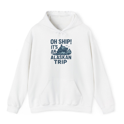 Oh Ship It’s an Alaskan Trip Funny Alaska Cruise Shirt — Hoodie Hoodie – White – Alaska Cruise Shirts