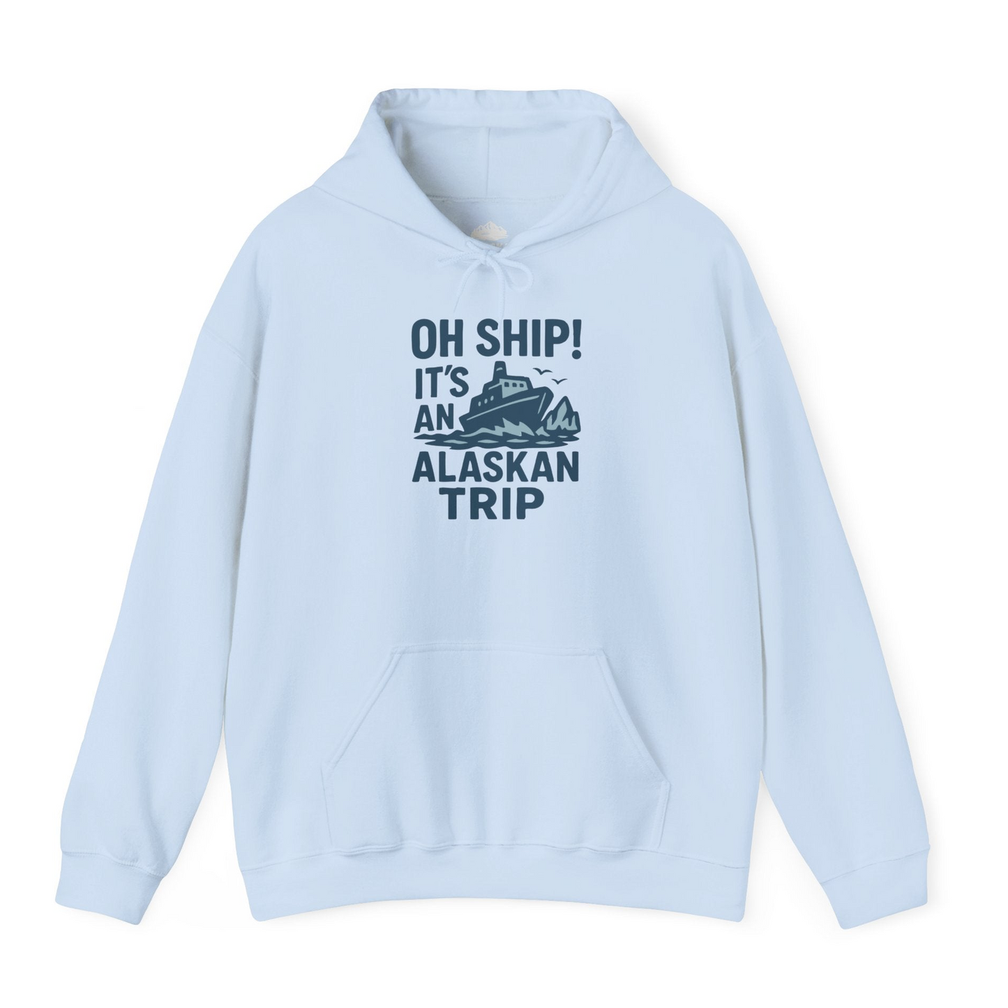 Oh Ship It’s an Alaskan Trip Funny Alaska Cruise Shirt — Hoodie Hoodie – Light Blue – Alaska Cruise Shirts