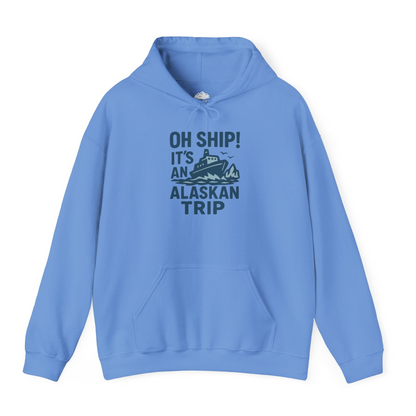 Oh Ship It’s an Alaskan Trip Funny Alaska Cruise Shirt — Hoodie Hoodie – Carolina Blue – Alaska Cruise Shirts
