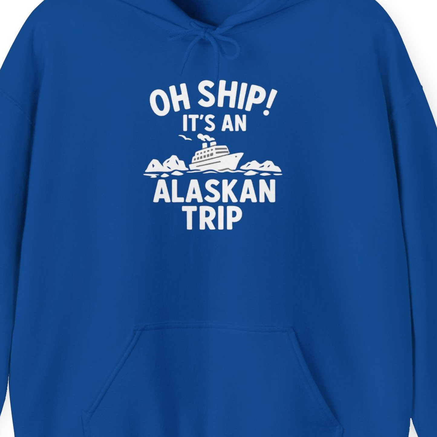 Oh Ship Alaskan Cruise Shirt Hoodie – Royal – Alaska Cruise Shirts Close Up