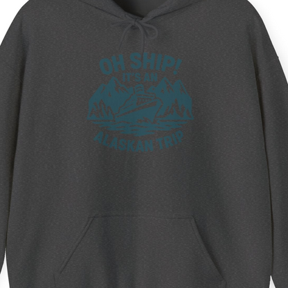 Oh Ship Its An Alaskan Trip Funny Alaska Cruise Adventure Shirt — Hoodie Hoodie – Dark Heather – Alaska Cruise Shirts Close Up