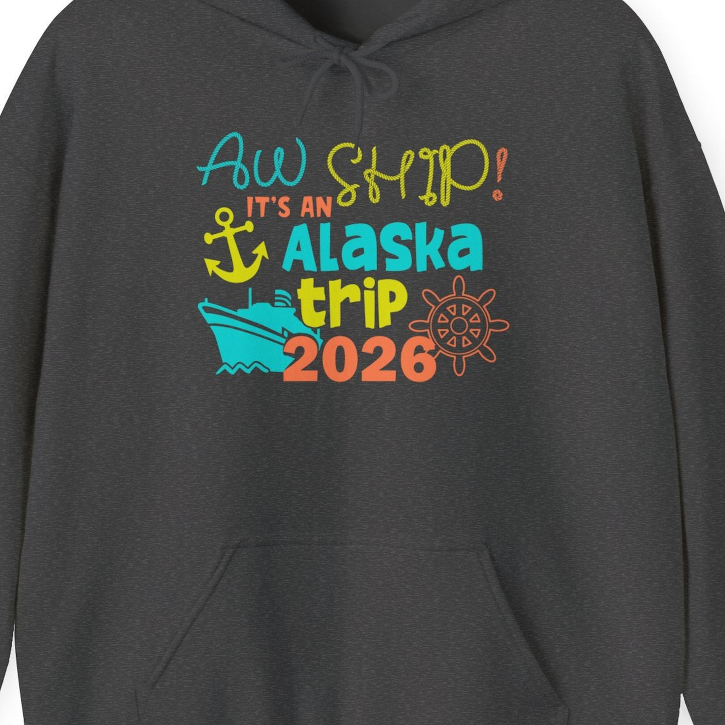 Alaska Trip 2026 Shirt Fun Nautical Cruise Family Group Matching Tee — Hoodie Hoodie – Dark Heather – Alaska Cruise Shirts Close Up