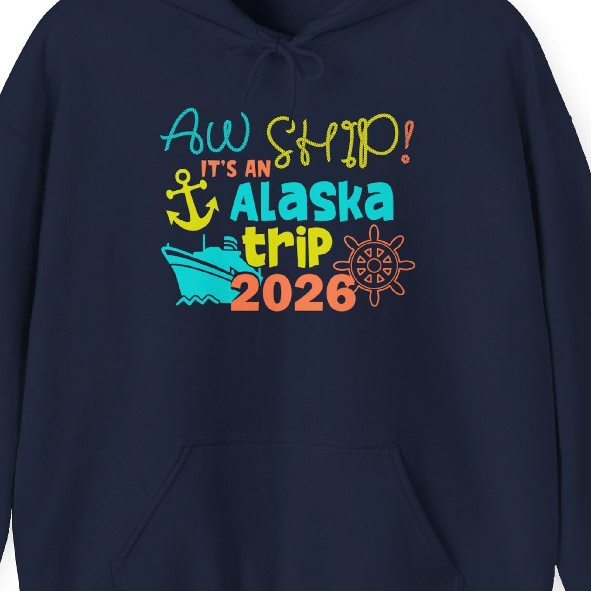 Alaska Trip 2026 Shirt Fun Nautical Cruise Family Group Matching Tee — Hoodie Hoodie – Navy – Alaska Cruise Shirts Close Up