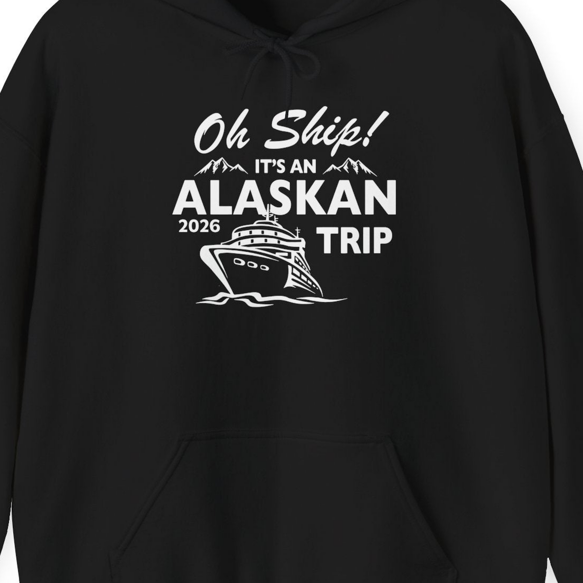 Oh Ship Alaskan Cruise Shirt 2026 Hoodie – Black – Alaska Cruise Shirts Close Up