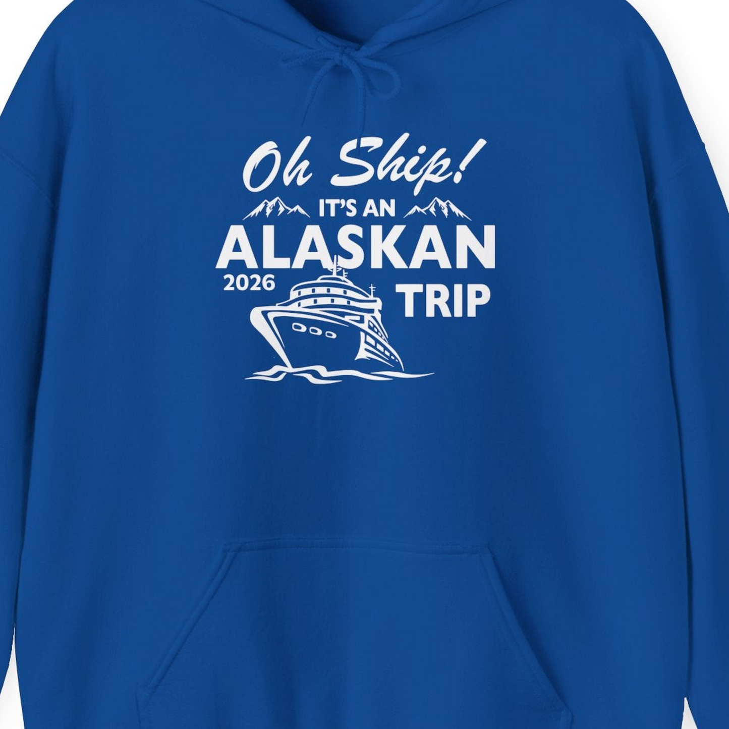 Oh Ship Alaskan Cruise Shirt 2026 Hoodie – Royal – Alaska Cruise Shirts Close Up
