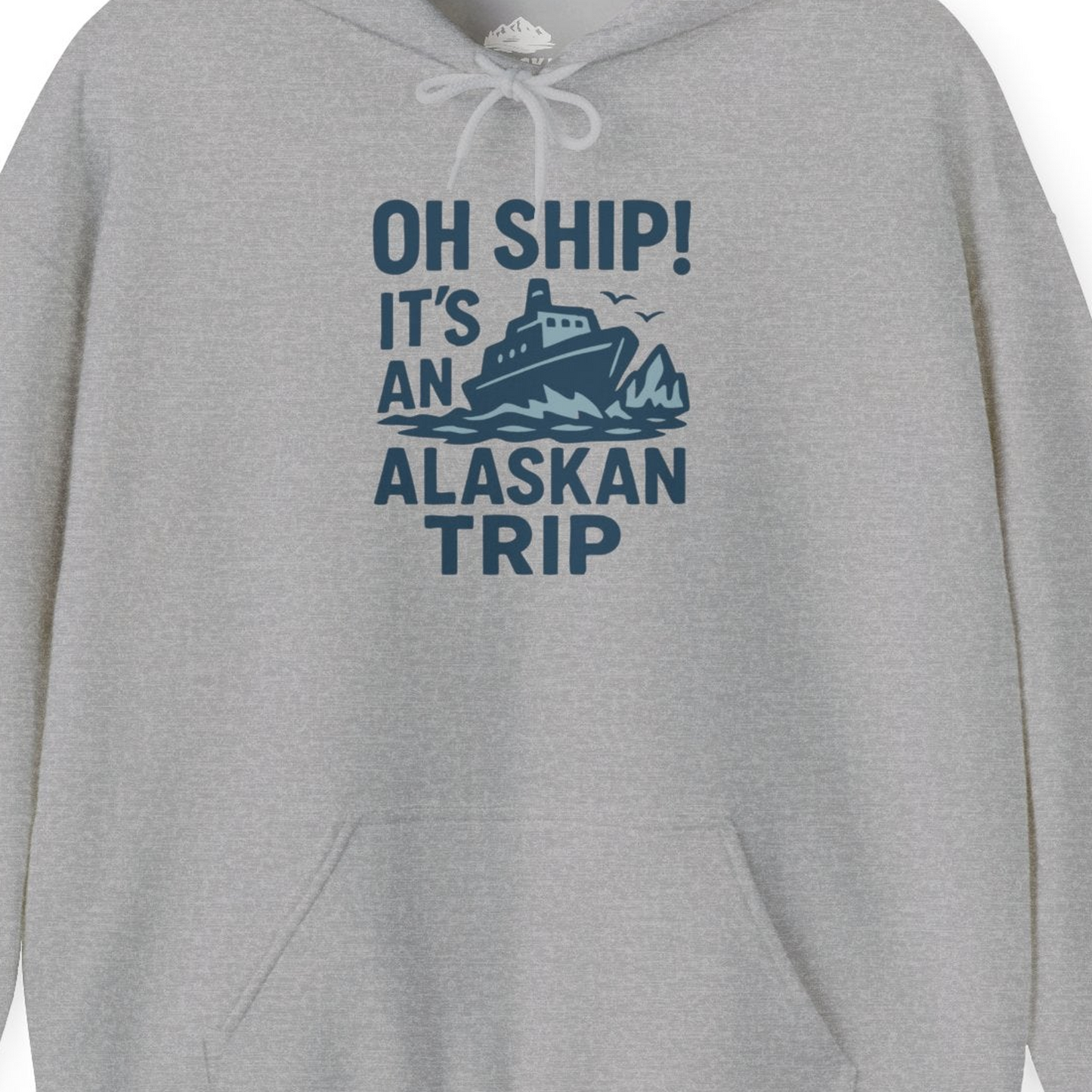 Oh Ship It’s an Alaskan Trip Funny Alaska Cruise Shirt — Hoodie Hoodie – Sport Grey – Alaska Cruise Shirts Close Up