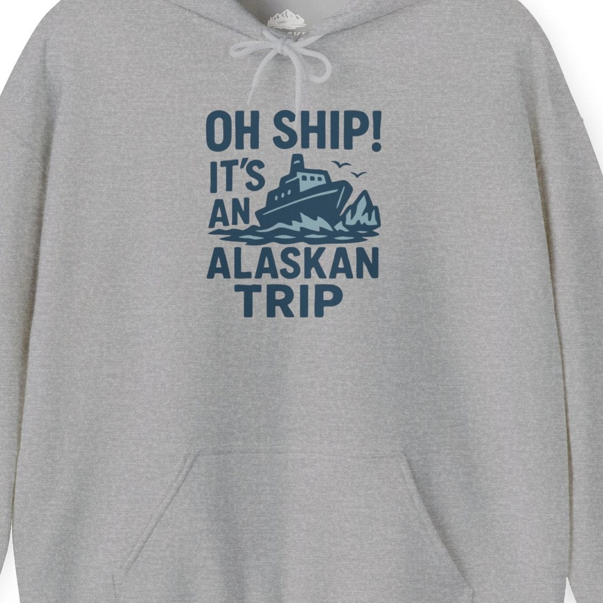 Oh Ship It’s an Alaskan Trip Funny Alaska Cruise Shirt — Hoodie Hoodie – Sport Grey – Alaska Cruise Shirts Close Up