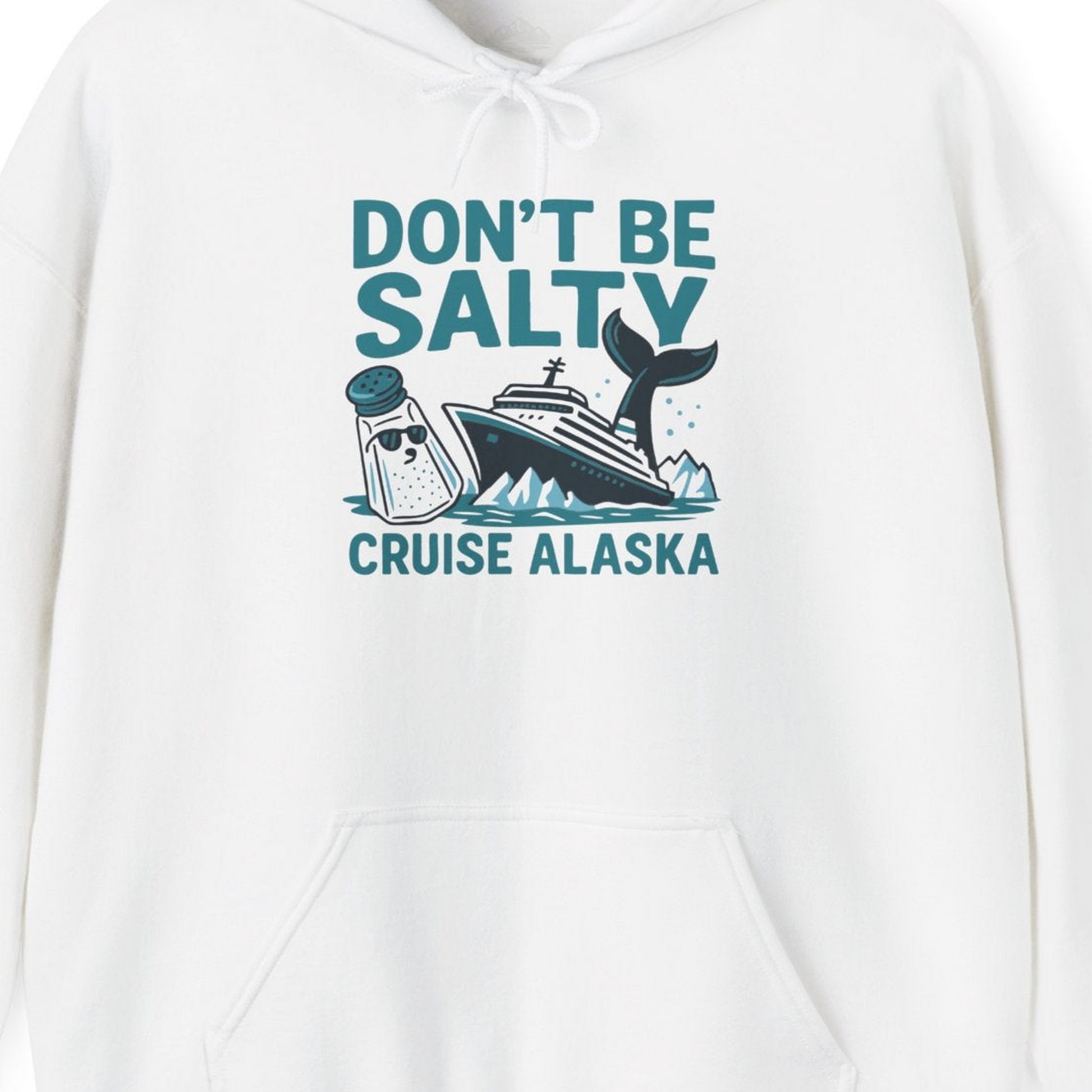 Don’t Be Salty Alaska Cruise Shirt Whale Pun Funny Vacation Tee — Hoodie Hoodie – White – Alaska Cruise Shirts Close Up
