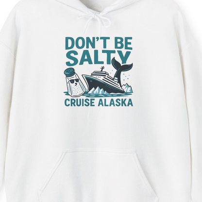 Don’t Be Salty Alaska Cruise Shirt Whale Pun Funny Vacation Tee — Hoodie Hoodie – White – Alaska Cruise Shirts Close Up