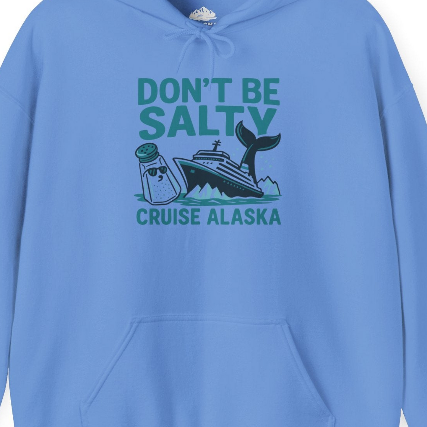 Don’t Be Salty Alaska Cruise Shirt Whale Pun Funny Vacation Tee — Hoodie Hoodie – Carolina Blue – Alaska Cruise Shirts Close Up