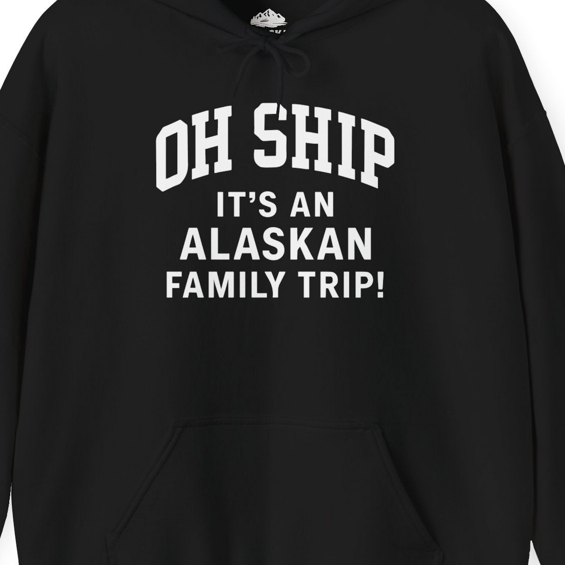 Funny Alaska Family Cruise Shirt Oh Ship Family Vacation Tee — Hoodie Hoodie – Black – Alaska Cruise Shirts Close Up