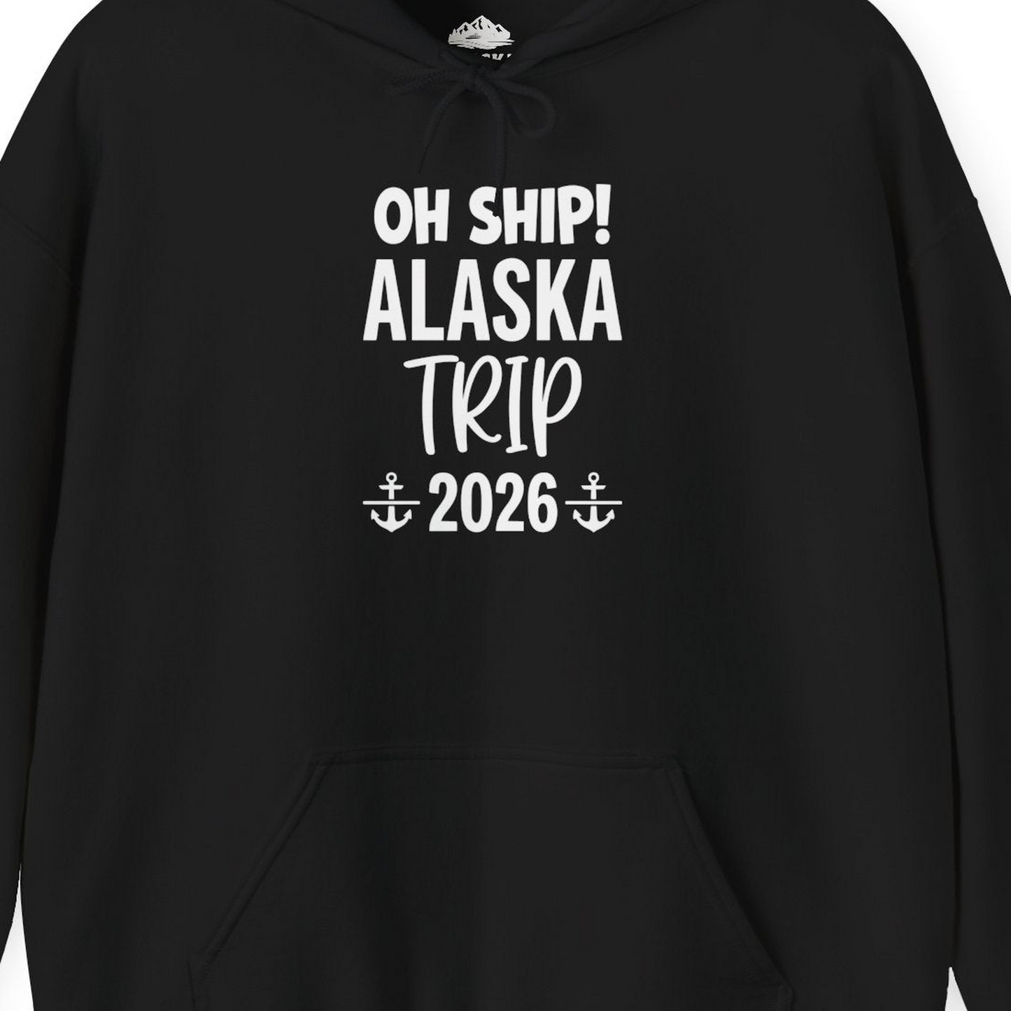 Oh Ship Alaska Trip 2026 Funny Cruise Group Vacation Shirt — Hoodie Hoodie – Black – Alaska Cruise Shirts Close Up