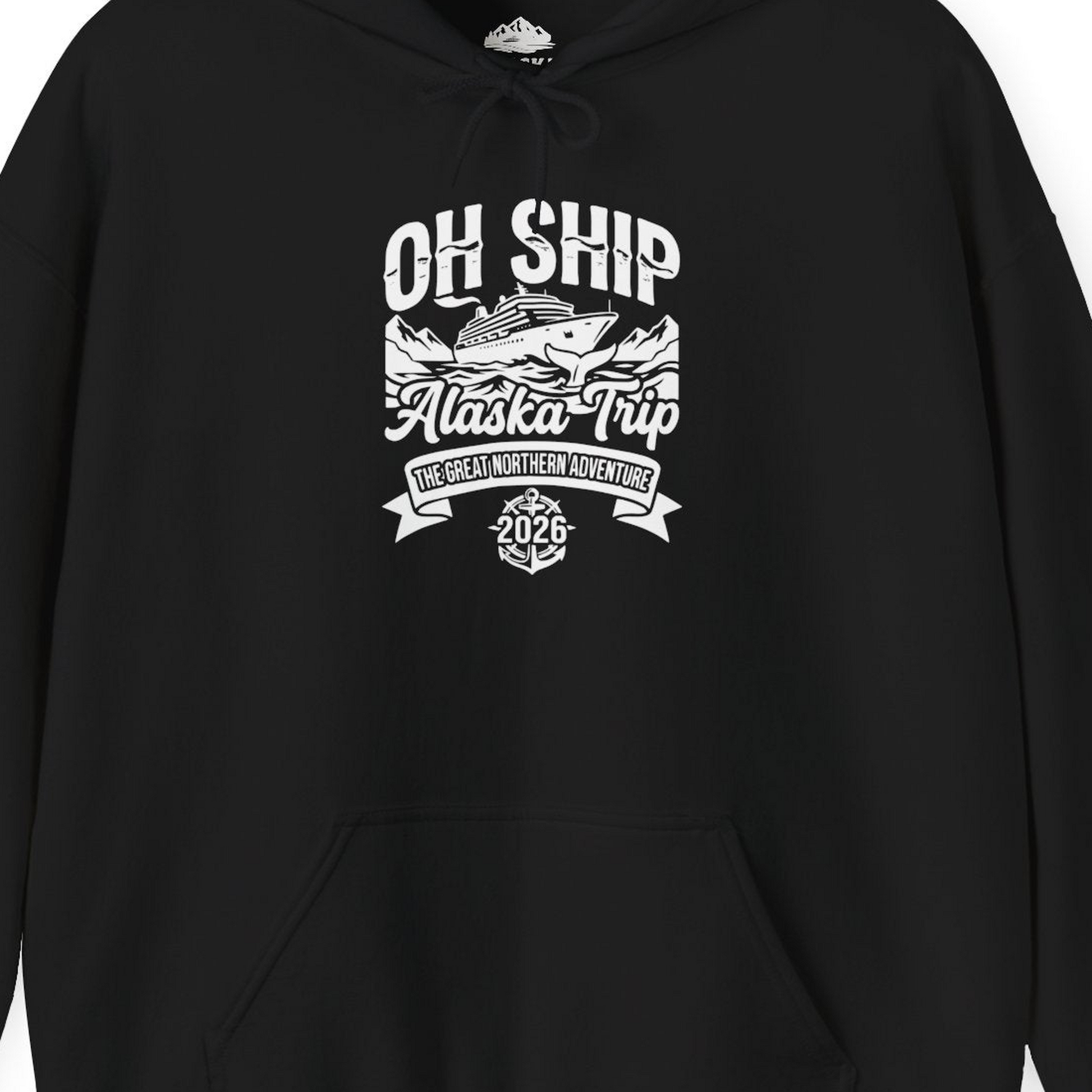 Oh Ship Alaska Trip 2026 Adventure Group Cruise Souvenir Shirt — Hoodie Hoodie – Black – Alaska Cruise Shirts Close Up