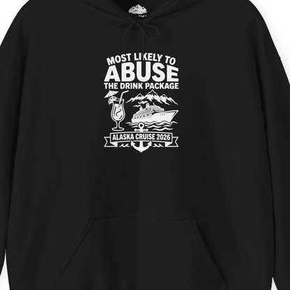 Most Likely to Abuse the Drink Package Alaska Cruise Shirt 2026 — Hoodie Hoodie – Black – Alaska Cruise Shirts Close Up