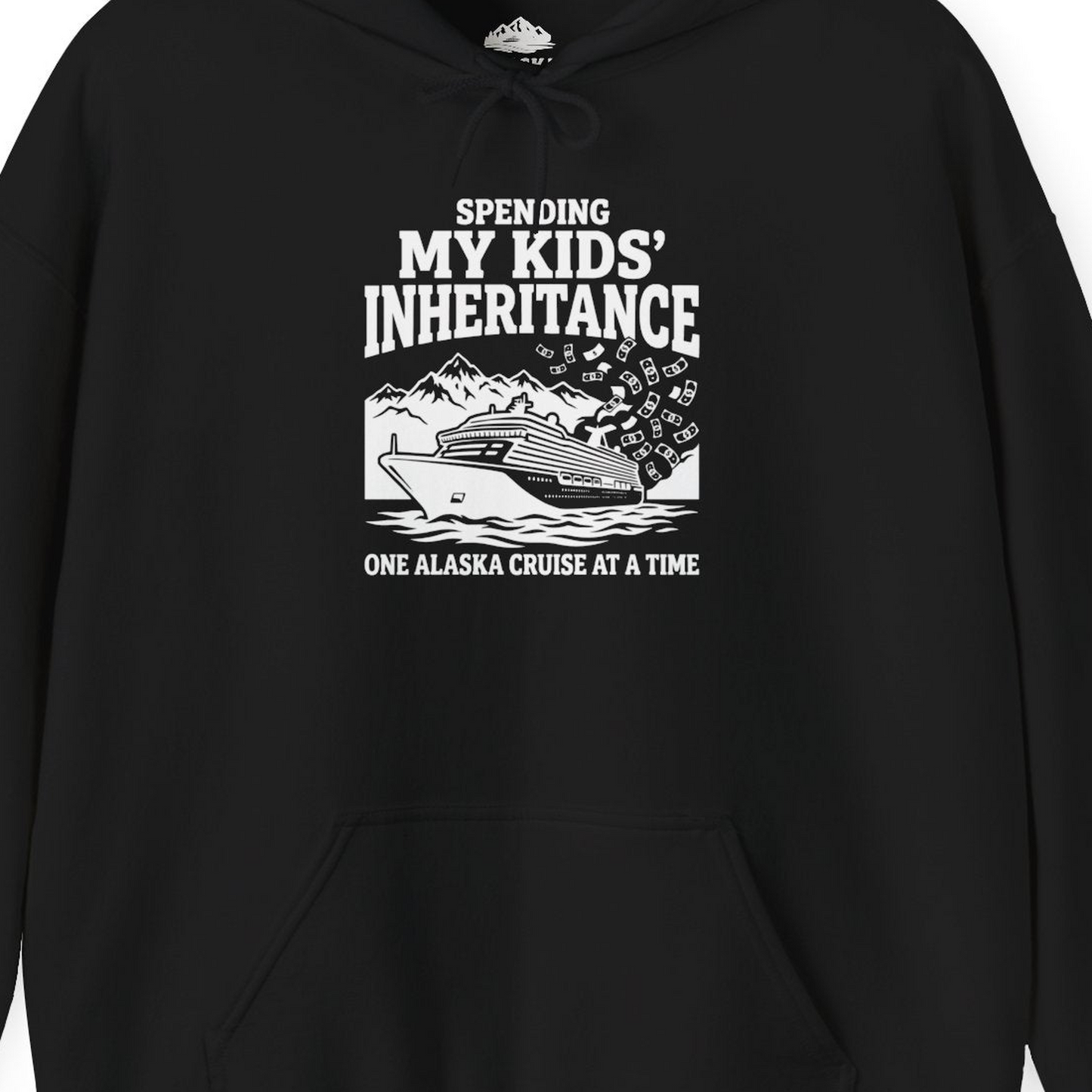 Spending My Kids Inheritance Funny Alaska Cruise Shirt — Hoodie Hoodie – Black – Alaska Cruise Shirts Close Up
