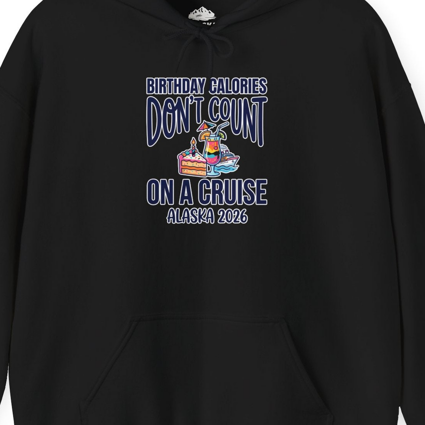 Birthday Calories Don’t Count Alaska Cruise 2026 Celebration Shirt — Hoodie Hoodie – Black – Alaska Cruise Shirts Close Up
