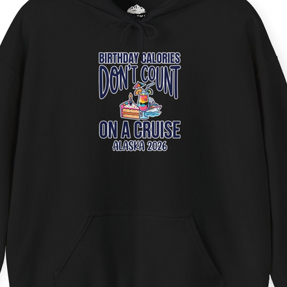Birthday Calories Don’t Count Alaska Cruise 2026 Celebration Shirt — Hoodie Hoodie – Black – Alaska Cruise Shirts Close Up
