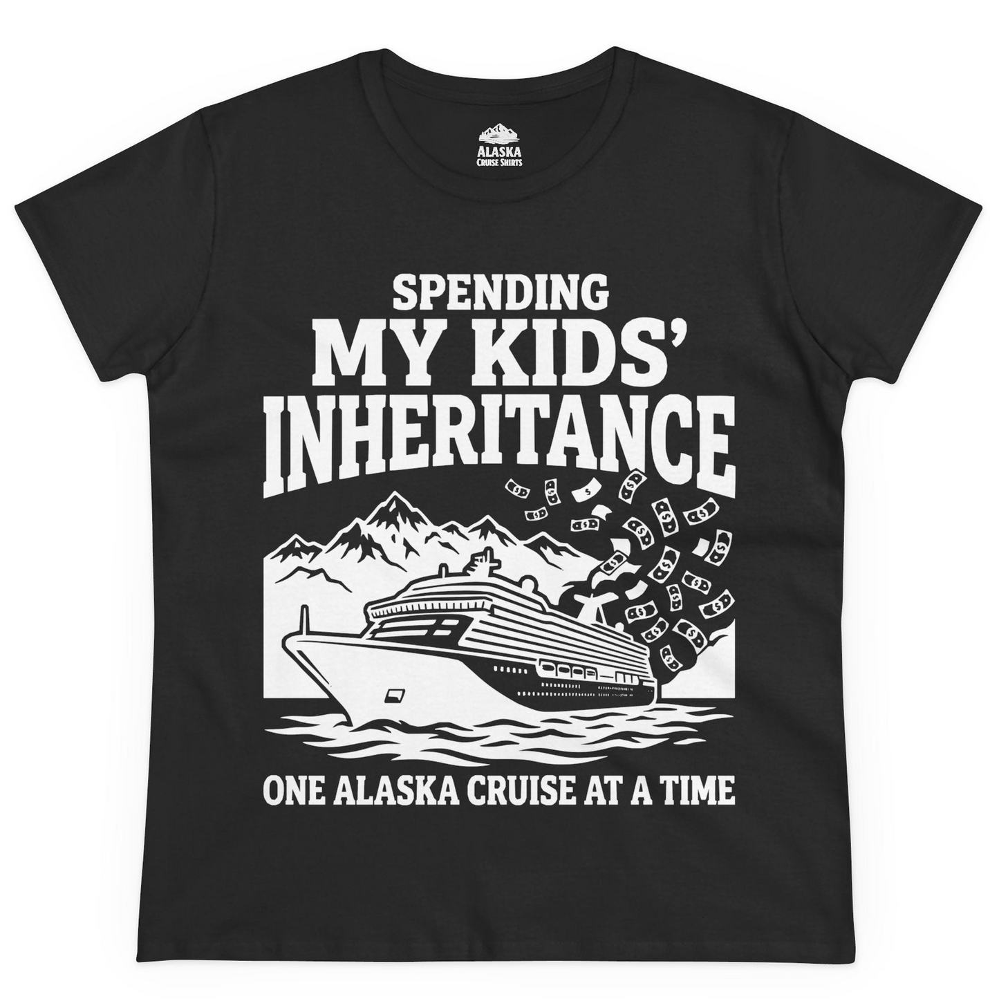 Spending My Kids Inheritance Funny Alaska Cruise Shirt — Ladies Tee Ladies T-Shirt – Alaska Cruise Shirts