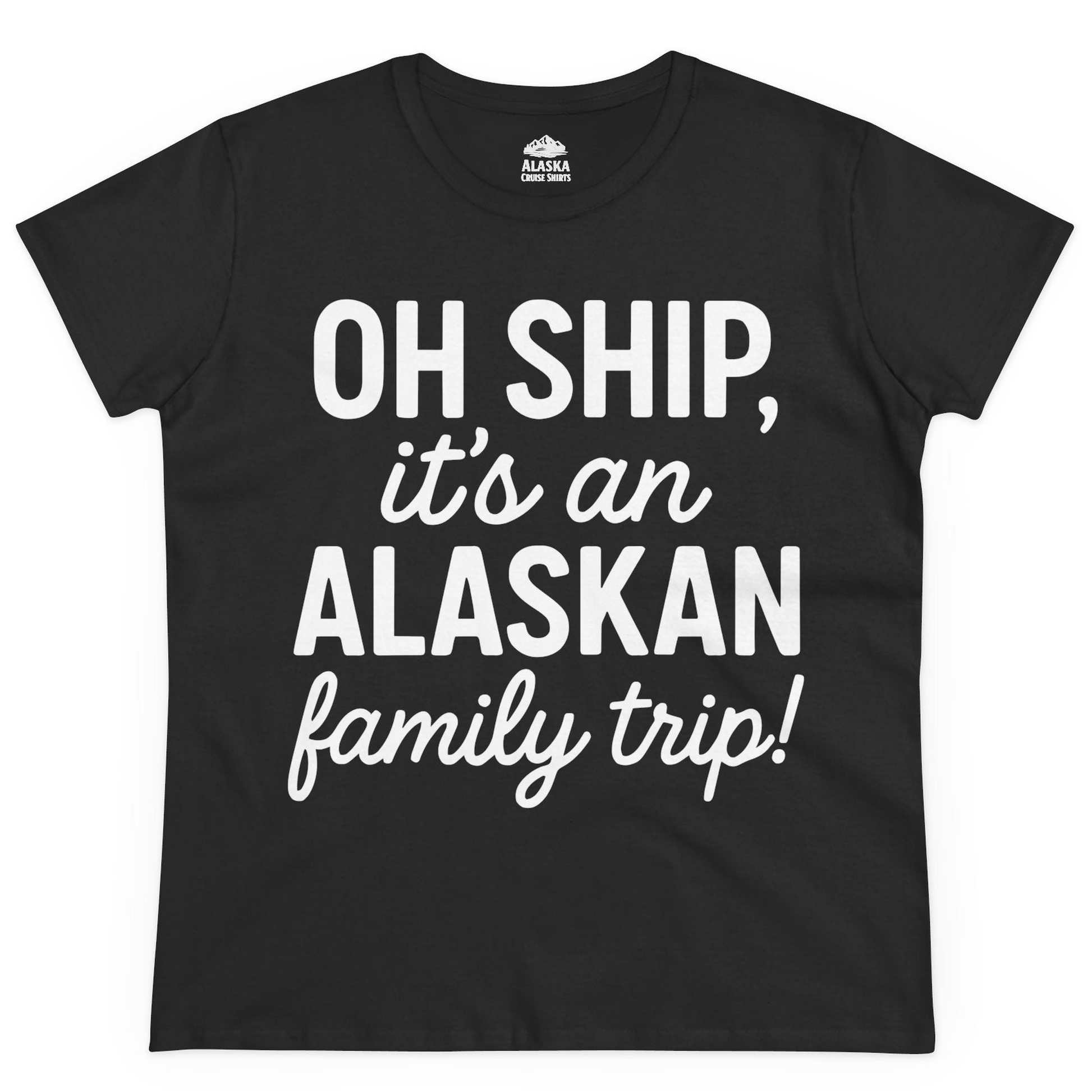 Funny Alaska Family Cruise Trip Statement Vacation Shirt — Ladies Tee Ladies T-Shirt – Alaska Cruise Shirts
