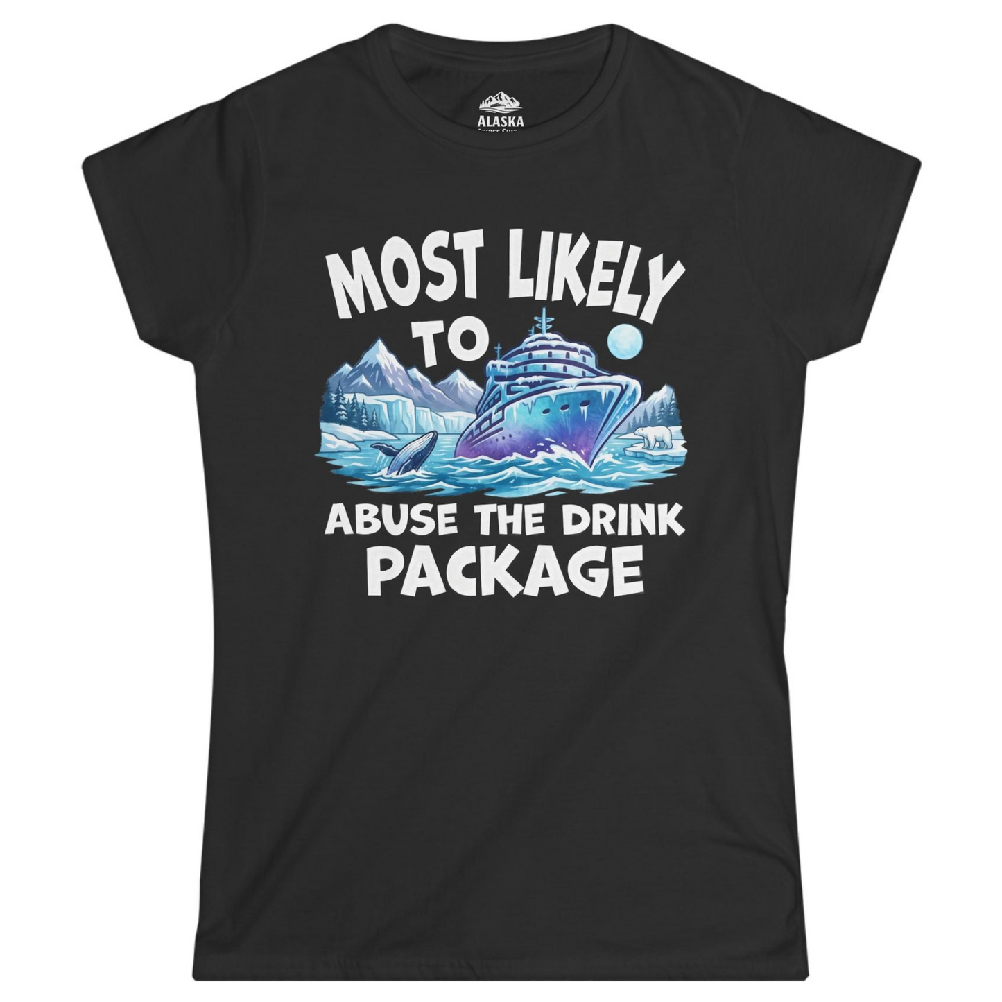 Funny Alaska Cruise Shirt Ladies T-Shirt – Black – Alaska Cruise Shirts