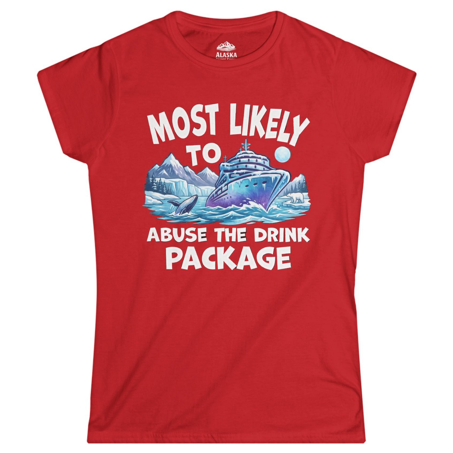 Funny Alaska Cruise Shirt Ladies T-Shirt – Red – Alaska Cruise Shirts