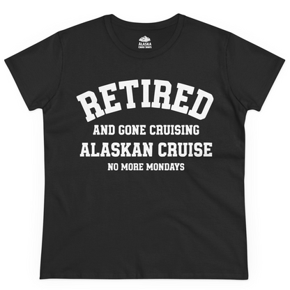 Retired Gone Cruising Alaska Cruise No More Mondays Shirt — Ladies Tee Ladies T-Shirt – Black – Alaska Cruise Shirts