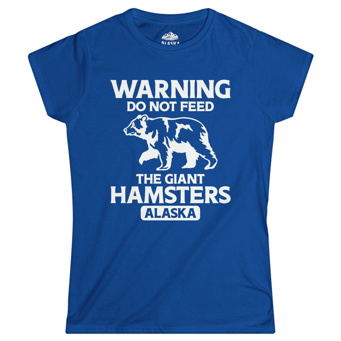 Warning Do Not Feed The Giant Hamsters Alaska Funny Bear Shirt Ladies T-Shirt – Royal – Alaska Cruise Shirts