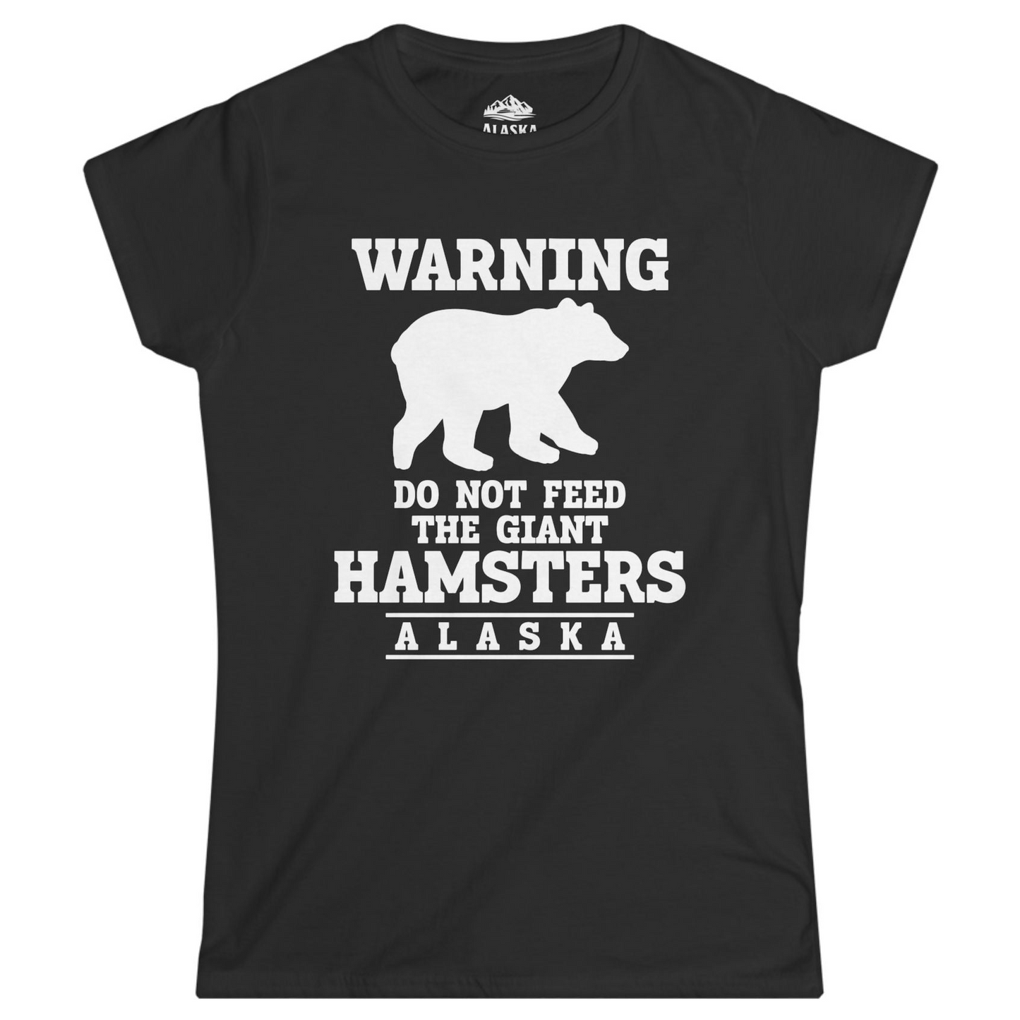 Funny Alaska Bear Warning Shirt - Do Not Feed the Giant Hamsters Tee Ladies T-Shirt – Black – Alaska Cruise Shirts