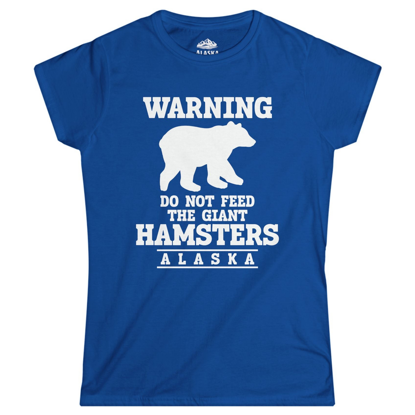 Funny Alaska Bear Warning Shirt - Do Not Feed the Giant Hamsters Tee Ladies T-Shirt – Royal – Alaska Cruise Shirts