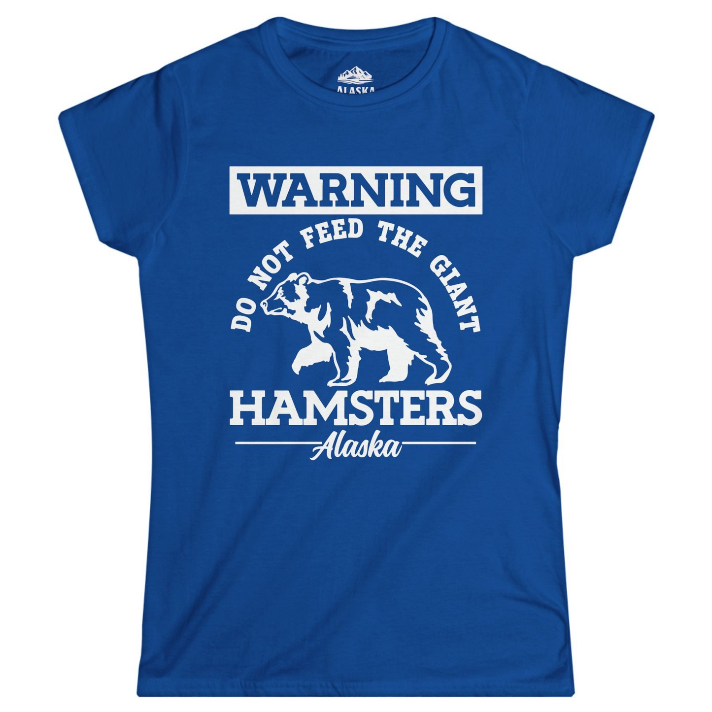 Funny Alaska Bear Warning Parody Do Not Feed the Giant Hamsters Shirt Ladies T-Shirt – Royal – Alaska Cruise Shirts