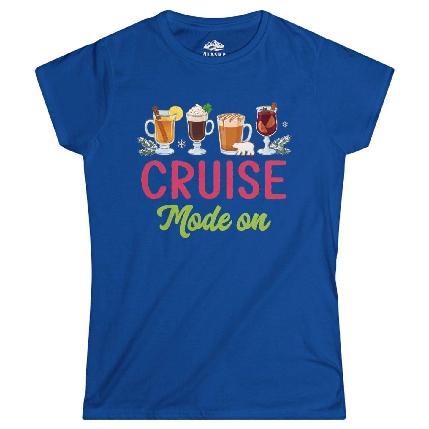 Cruise Mode On Shirt - Fun Holiday Drinks and Winter Cruise Vibes Ladies T-Shirt – Royal – Alaska Cruise Shirts