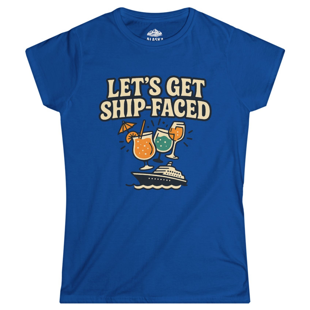 Lets Get Ship Faced Shirt - Funny Cruise Drinking Retro Party Tee Ladies T-Shirt – Royal – Alaska Cruise Shirts