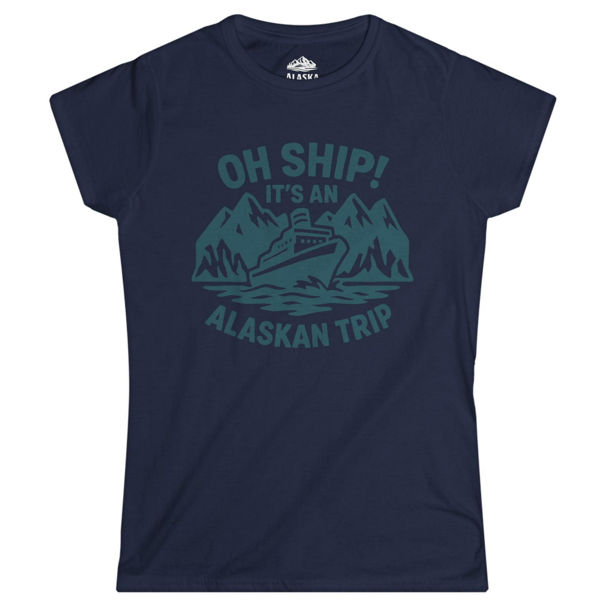 Oh Ship Its An Alaskan Trip Funny Alaska Cruise Adventure Shirt Ladies T-Shirt – Navy – Alaska Cruise Shirts