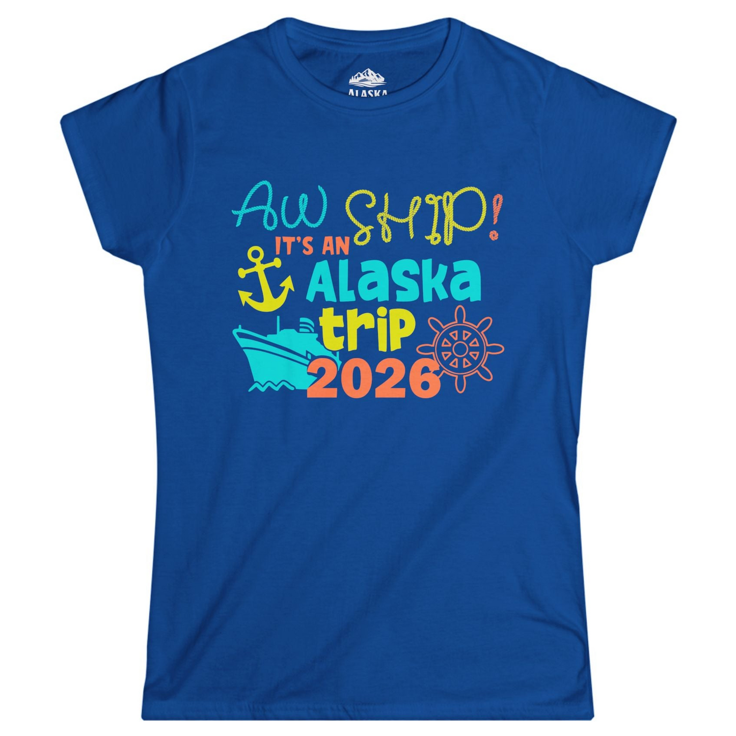 Alaska Trip 2026 Shirt Fun Nautical Cruise Family Group Matching Tee Ladies T-Shirt – Royal – Alaska Cruise Shirts