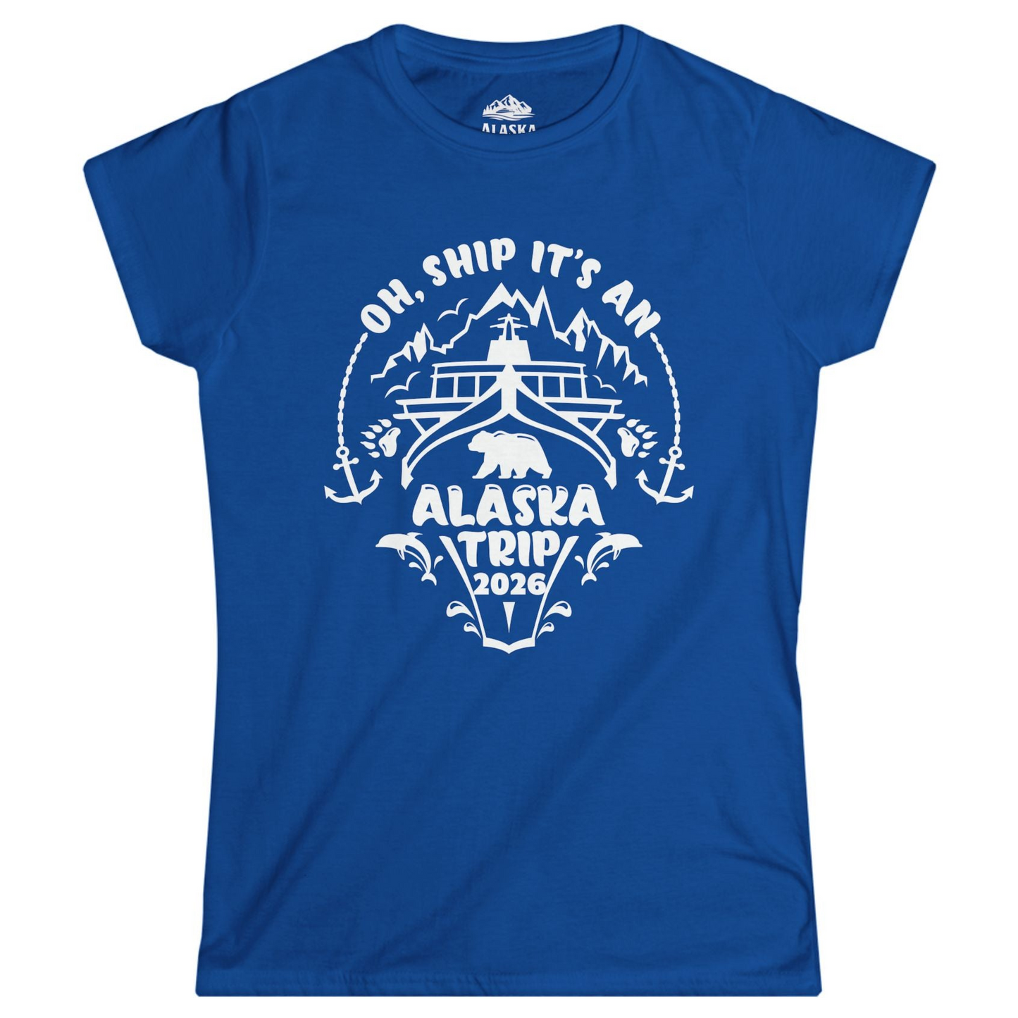 Oh Ship It’s an Alaska Trip 2026 Cruise and Wildlife Shirt Ladies T-Shirt – Royal – Alaska Cruise Shirts