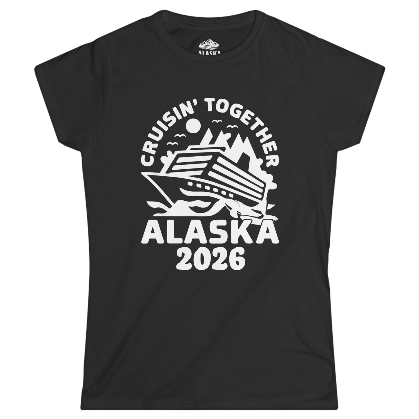 Cruisin Together Alaska Cruise Shirt - Scenic Mountains Ship 2026 Ladies T-Shirt – Black – Alaska Cruise Shirts