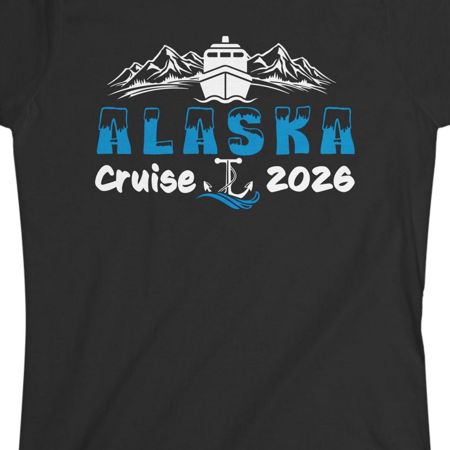 Alaska Cruise 2026 Shirt Ladies T-Shirt – Black – Alaska Cruise Shirts Close Up