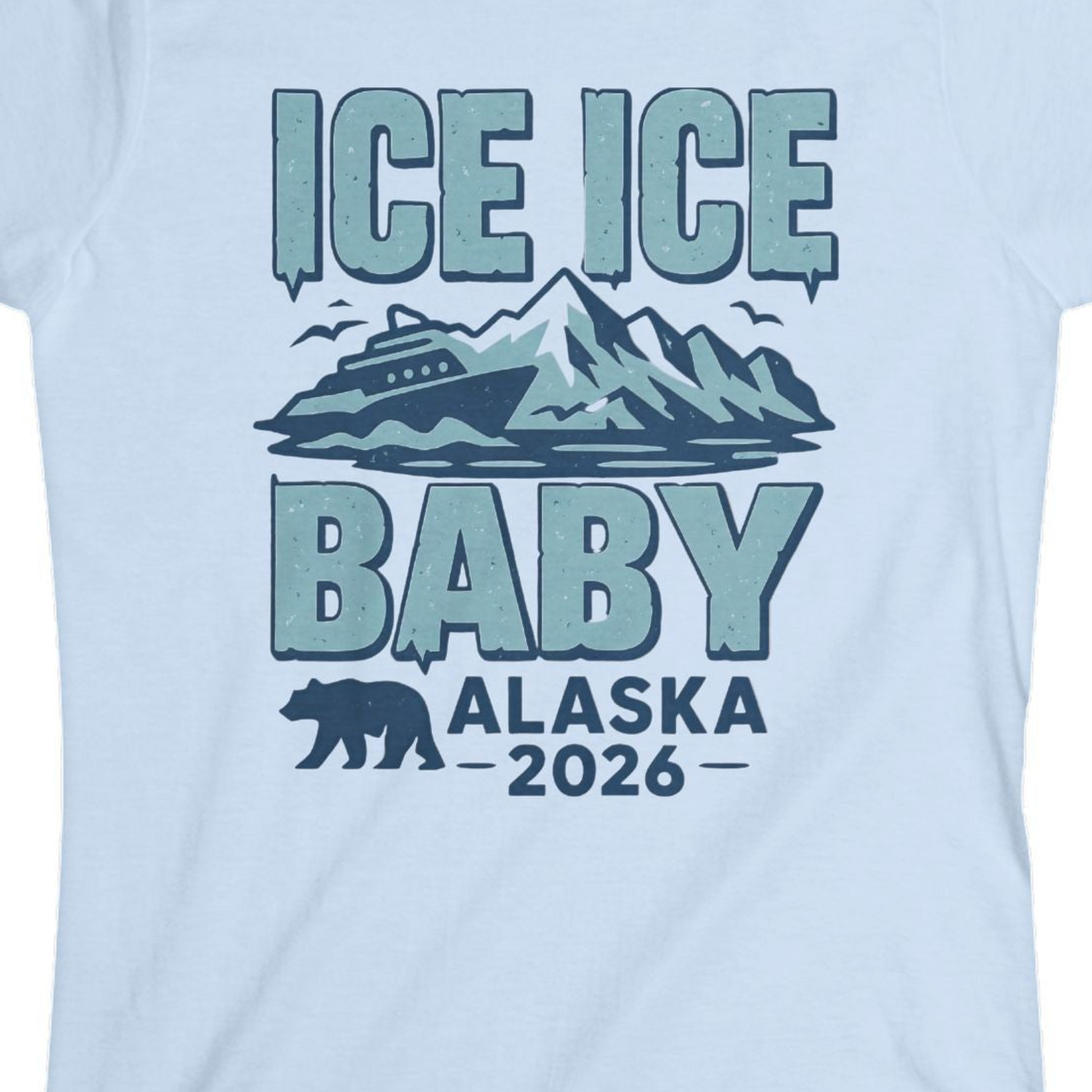 Ice Ice Baby Alaska Cruise Shirt Ladies T-Shirt – Light Blue – Alaska Cruise Shirts Close Up