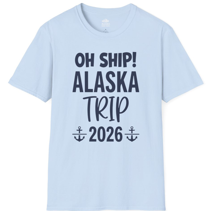 Oh Ship Alaska Trip 2026 Funny Cruise Group Vacation Shirt – Light Blue – Alaska Cruise Shirts