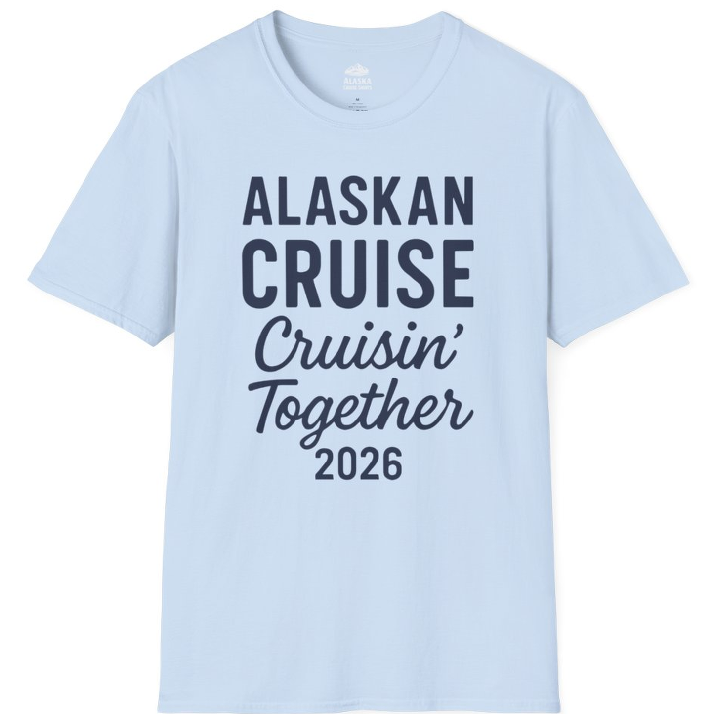 Alaskan Cruise Cruisin Together 2026 Group Vacation Shirt – Light Blue – Alaska Cruise Shirts