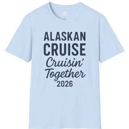 Alaskan Cruise Cruisin Together 2026 Group Vacation Shirt – Light Blue – Alaska Cruise Shirts