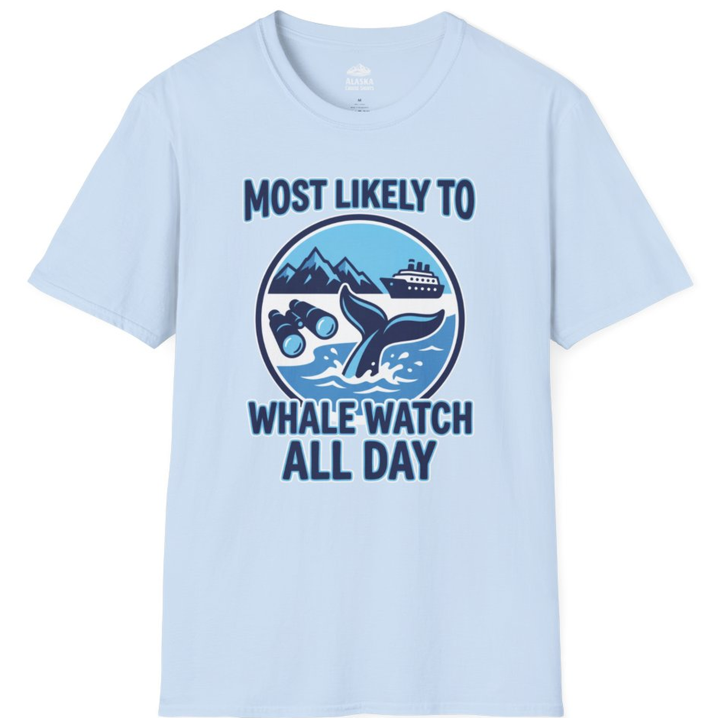 Most Likely To Whale Watch All Day Alaska Cruise Shirt – Light Blue – Alaska Cruise Shirts
