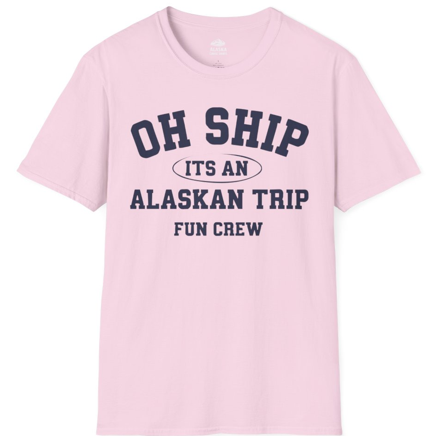 Oh Ship Its An Alaskan Trip Fun Crew Group Travel Shirt – Light Pink – Alaska Cruise Shirts