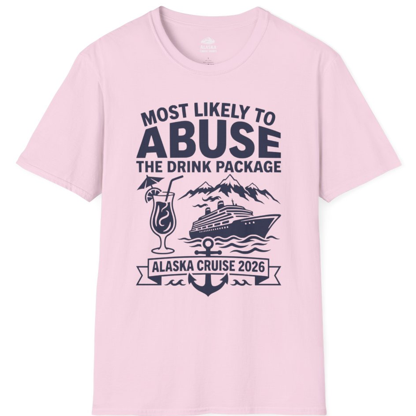 Most Likely to Abuse the Drink Package Alaska Cruise Shirt 2026 – Light Pink – Alaska Cruise Shirts