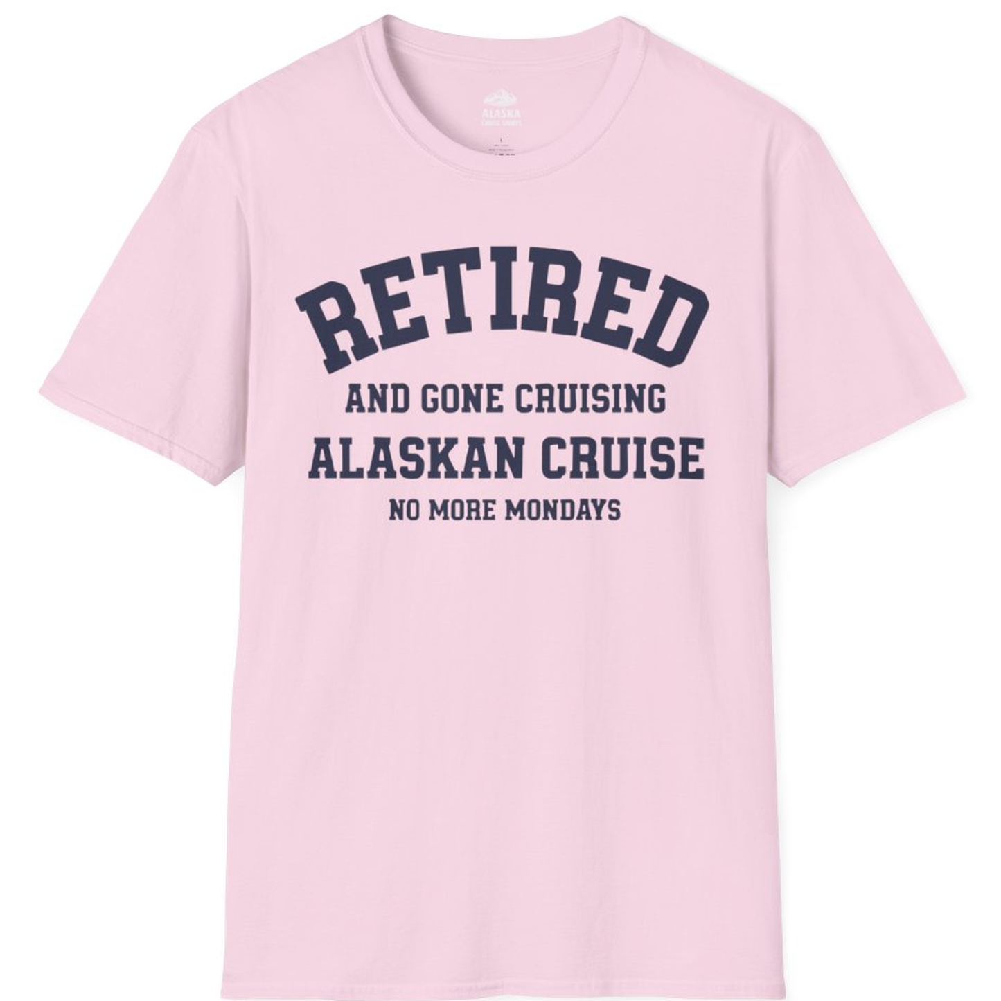Retired Gone Cruising Alaska Cruise No More Mondays Shirt – Light Pink – Alaska Cruise Shirts