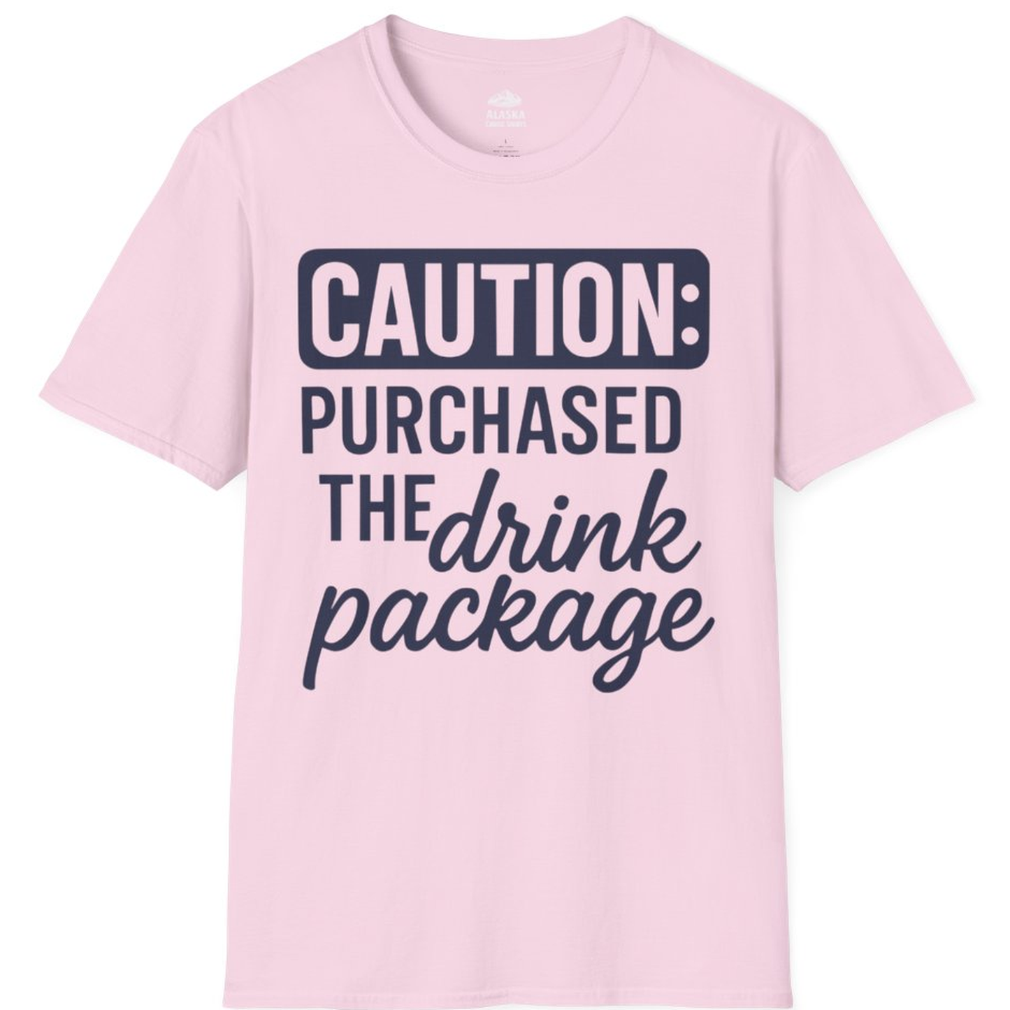 Caution Purchased Drink Package Funny Cruise Vacation T-Shirt – Light Pink – Alaska Cruise Shirts