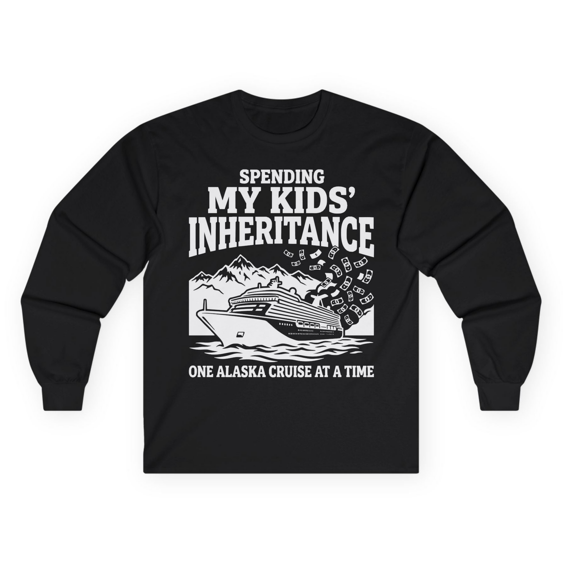 Spending My Kids Inheritance Funny Alaska Cruise Shirt — Long Sleeve Long Sleeve Shirt – Alaska Cruise Shirts