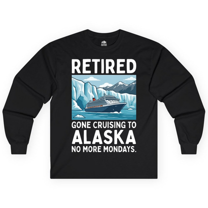 Retired Gone Cruising Alaska Shirt Long Sleeve Shirt – Alaska Cruise Shirts