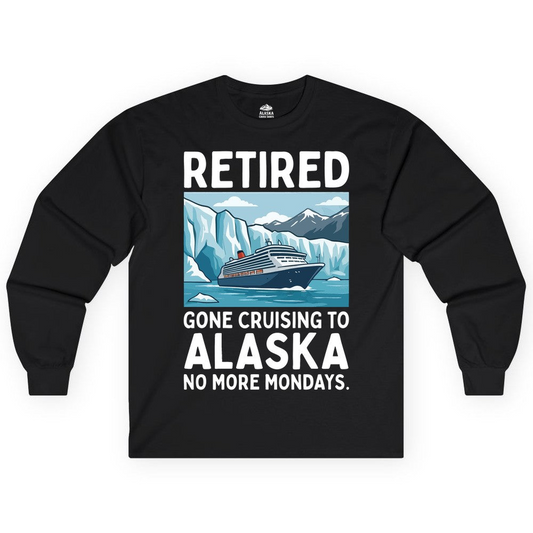 Retired Gone Cruising Alaska Shirt Long Sleeve Shirt – Alaska Cruise Shirts