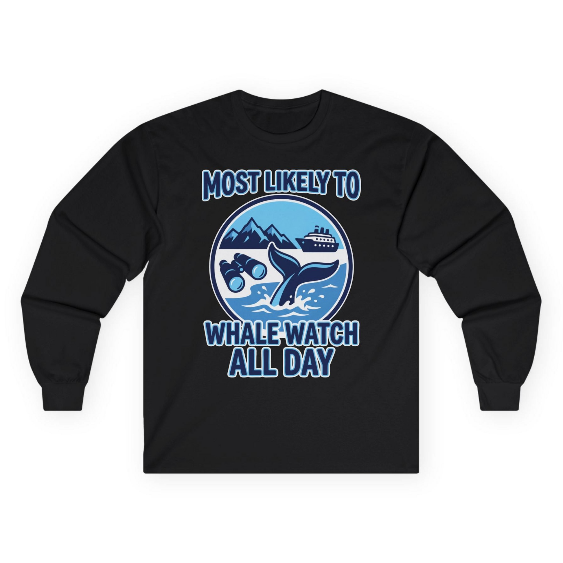 Most Likely To Whale Watch All Day Alaska Cruise Shirt — Long Sleeve Long Sleeve Shirt – Alaska Cruise Shirts